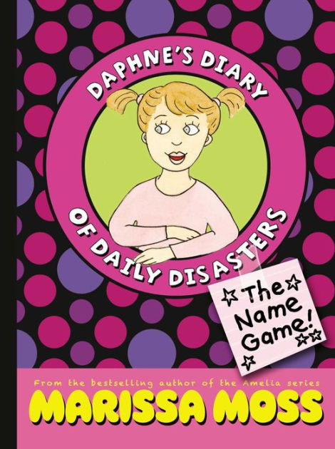 The Name Game! (Daphne's Diary of Daily Disasters Series #1) by